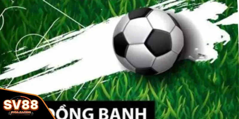 kinh nghiệm đánh kèo đồng banh